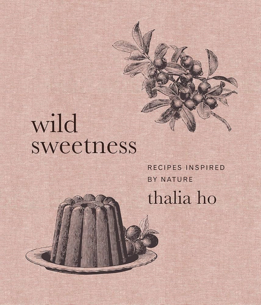 Wild Sweetness: Recipes Inspired by Nature